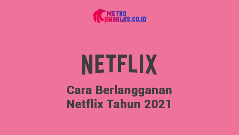 Cara Berlangganan Netflix Panduan Lengkap 11 Cara berlangganan netflix