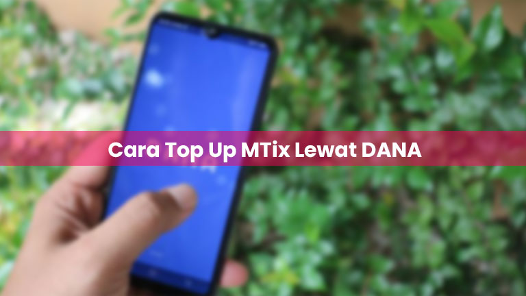 Cara Top Up Mtix Panduan Lengkap dan Mudah