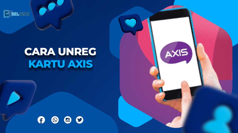 Cara Unreg Kartu Axis Panduan Lengkap 13 Cara unreg kartu axis