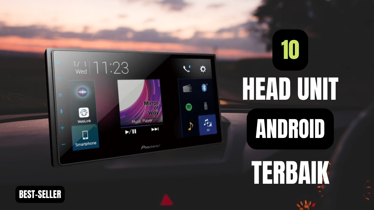 Rekomendasi Head Unit Android Terbaik