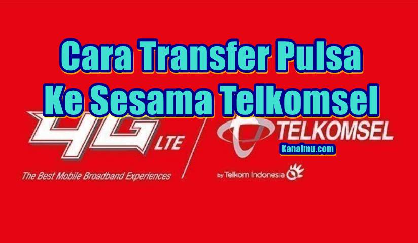 Cara Transfer Pulsa Telkomsel Mudah dan Cepat 12 Cara transfer pulsa telkomsel