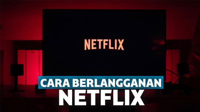 Cara Berlangganan Netflix Panduan Lengkap